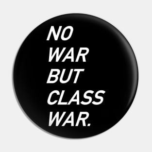 No War But Class War Text - Anti War, Anti Imperialism, Socialist, Anarchist Pin