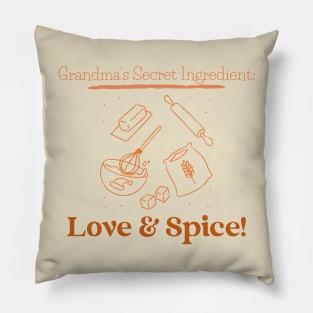 Grandma's Secret Ingredient: Love & Spice! Pillow