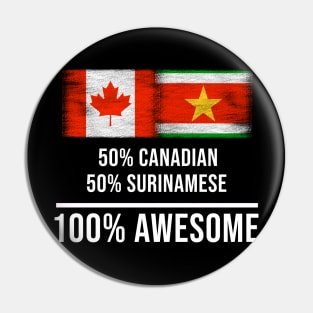 50% Canadian 50% Surinamese 100% Awesome - Gift for Surinamese Heritage From Suriname Pin