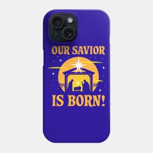 Our Savior is Born Christmas Christian Phone Case