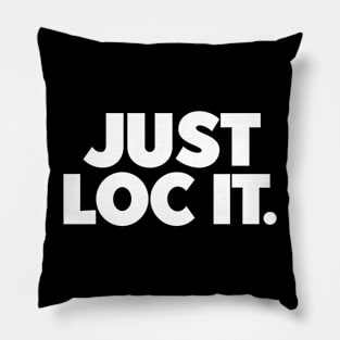 Just loc it Pillow