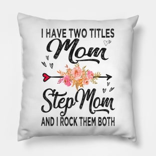 stepmom i have two titles mom and stepmom Pillow