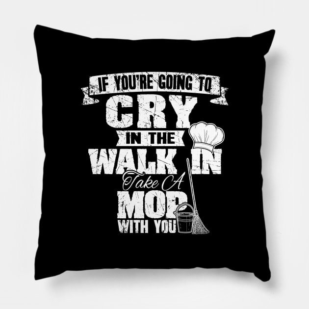 If you're going to cry in the walk in take a mop with you Pillow by captainmood