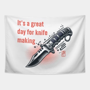 It's a Great Day for Knife Making - Knives are my passion - I love knife - Military knife Tapestry