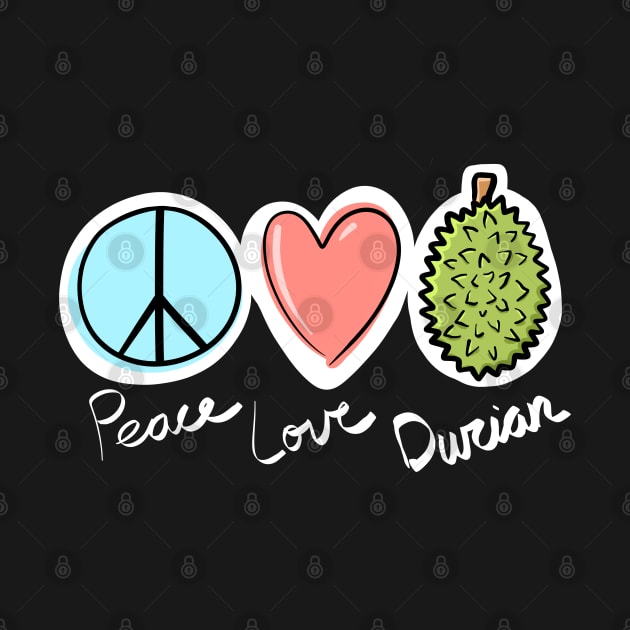 Peace Love Durian by SubtleSplit