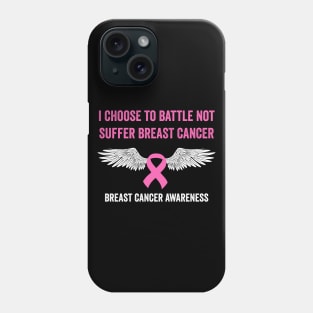 I choose to battle not suffer breast cancer - breast cancer awareness Phone Case