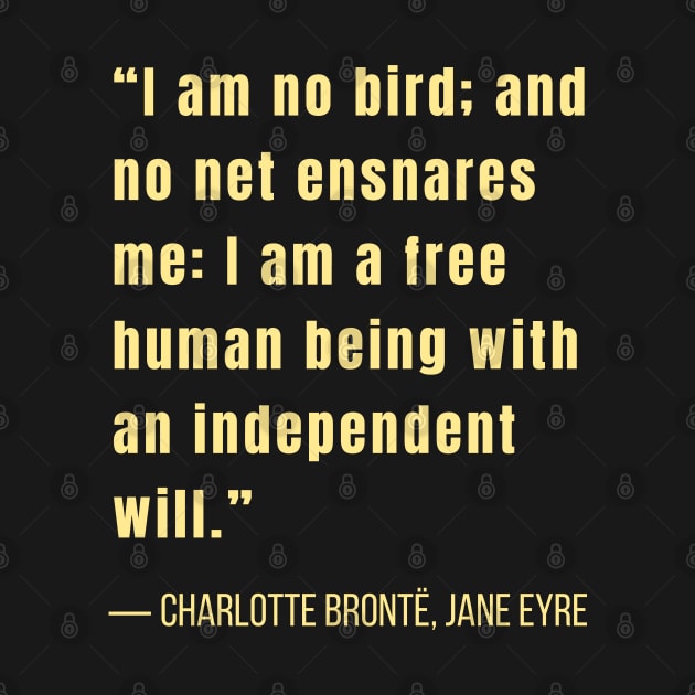 Charlotte Brontë quote: I am no bird and no net ensnares me.... by artbleed