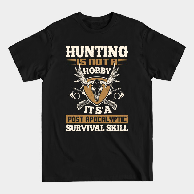 Discover Hunting is a survival skill. - Hunting - T-Shirt