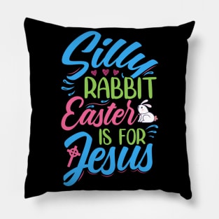 Silly Rabbit, Easter Is For Jesus - Decoration And Original Accessories Pillow