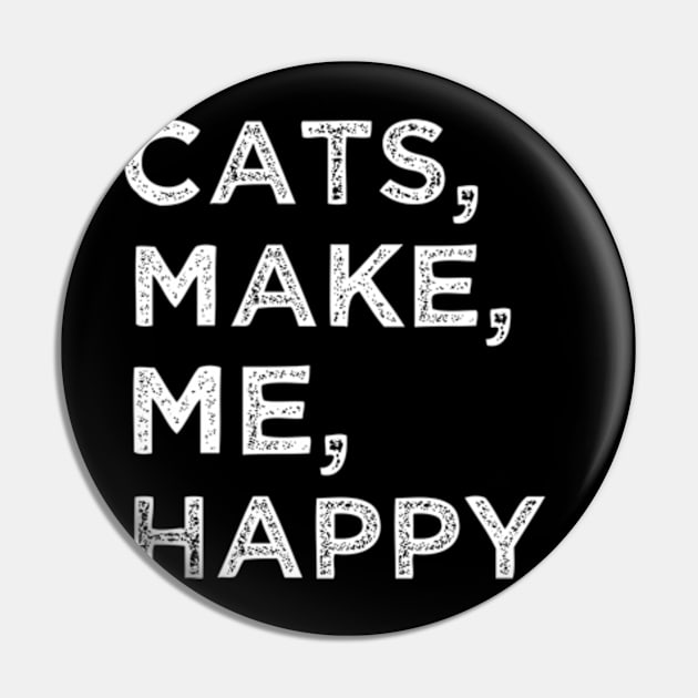 Cats Make Me Happy Pin by TshirtMA