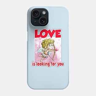 Love is looking for you Phone Case