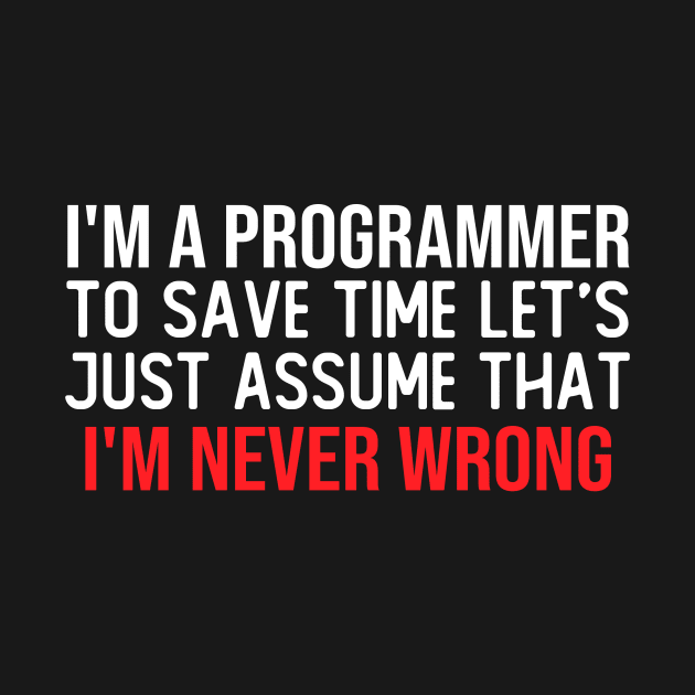 i m a programmer to save time let s just assume that i m never wrong funny masks by T-shirt verkaufen