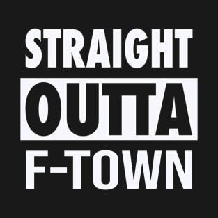 Straight Outta F-Town T-Shirt