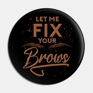 Cosmetologist Beauty Eyebrows Makeup Funny Brow Artist Pin