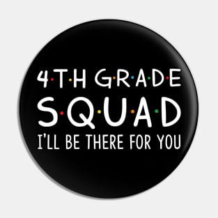 4th Grade Squad I'll Be There For You Pin