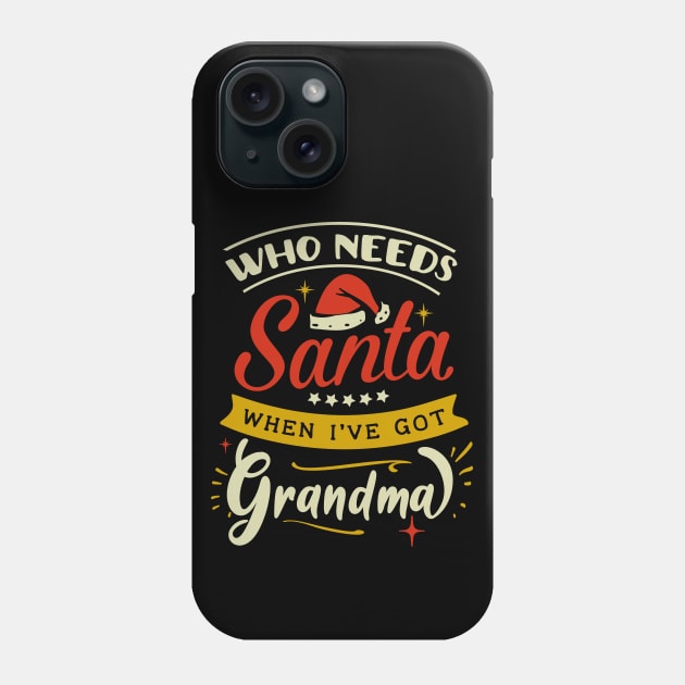 who needs Santa when ive got grandma Phone Case by MZeeDesigns