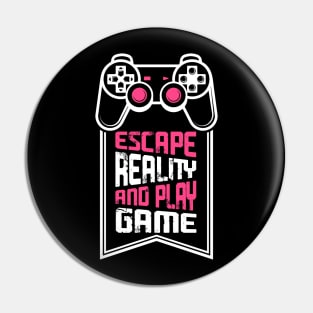 Escape Reality and Play Game Pin