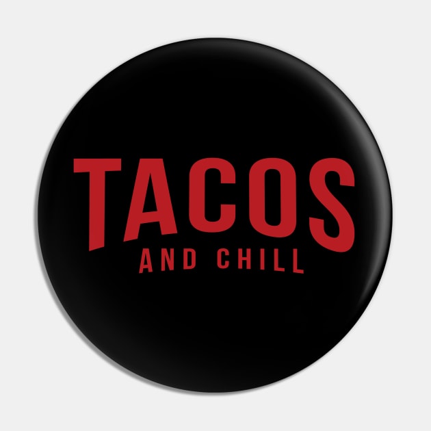 Tacos and Chill (Netflix logo red) Pin by mikevotava