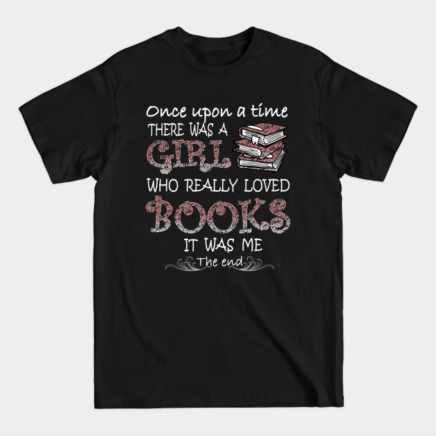 Disover There Was A Girl Who Loved Books - Book Lover - T-Shirt