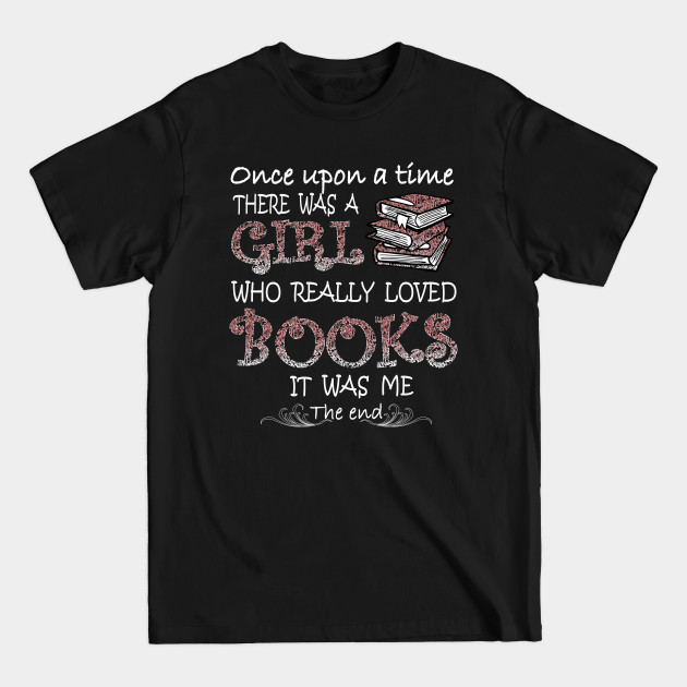Discover There Was A Girl Who Loved Books - Book Lover - T-Shirt