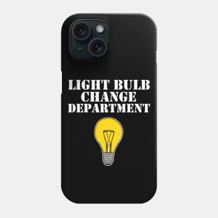 Light Bulb Change Department Dad Joke Father's Day Phone Case