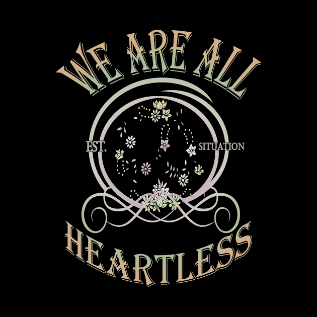 We Are All Heartless Design by OverView