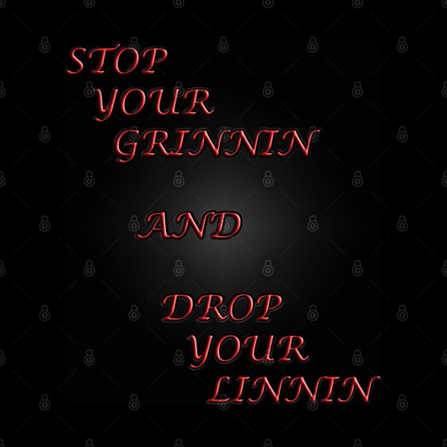 Stop your Grinnin by The Black Panther