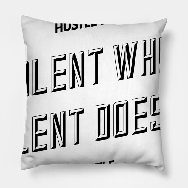 hustle beats talent when talent doesn't hustle Pillow by GMAT