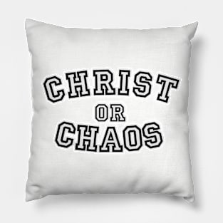 Christ or Chaos - Black Letter with White Fill & Border Pillow