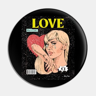 What Is Love Pin