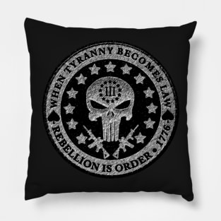 When Tyranny Becomes Law - Rebellion is Order Pillow