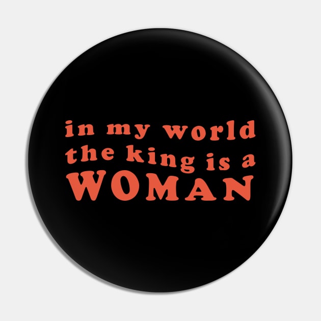 in My World The King is a Woman Pin by Pridish
