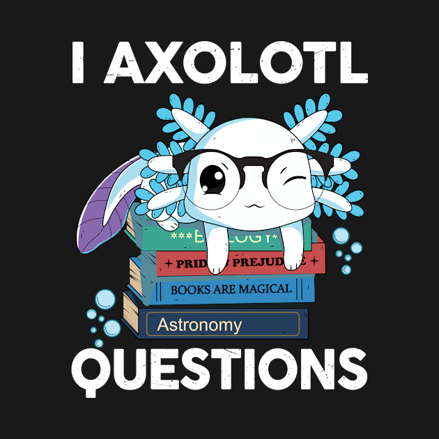 I Axolotl Questions Cute Axolotl Kids by AlexDesigner89