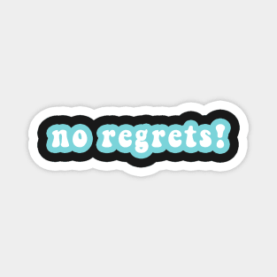 No Regrets! Magnet