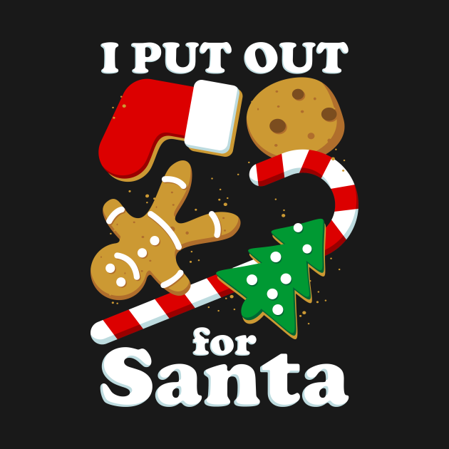 Discover I Put Out For Santa Christmas Cookies Design - Funny Christmas - T-Shirt