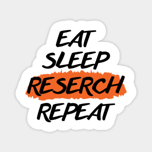 Eat Sleep Reserch Repeat Magnet