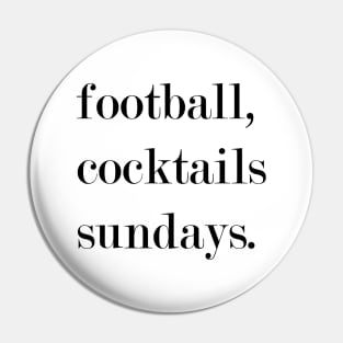 Football, Cocktails, Sundays. Pin