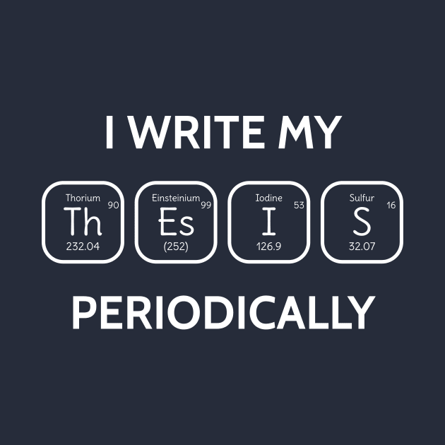 I write my thesis periodically science by happinessinatee