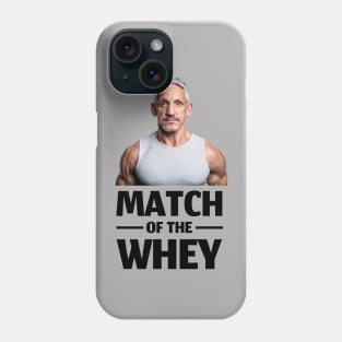 Match of the whey Phone Case