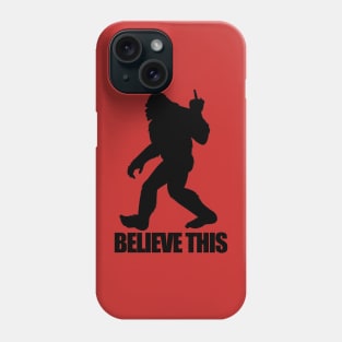 Bigfoot Believe This Phone Case