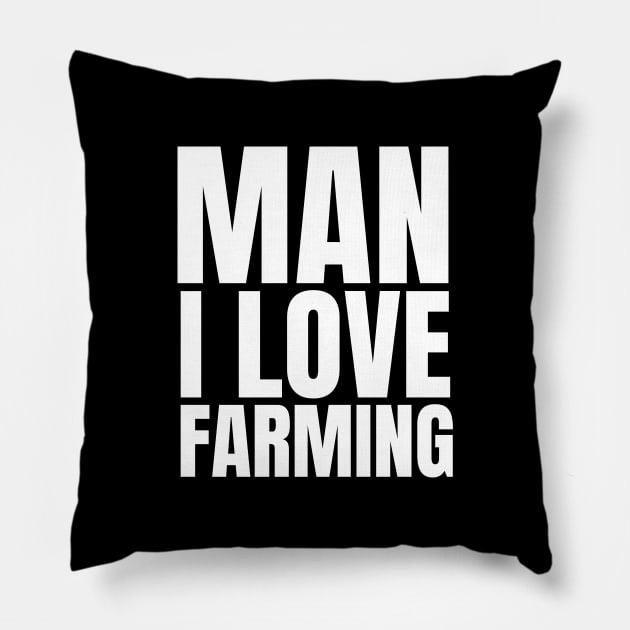 Man I love farming farmer Pillow by Petalprints