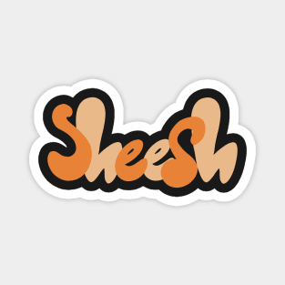 Orange “Sheesh” Quote Magnet