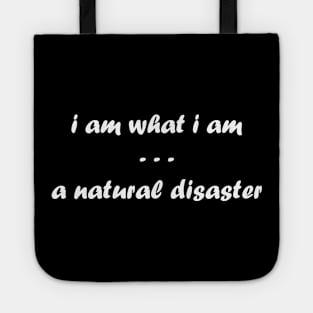 I Am What I Am. A Natural Disaster Tote