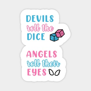 Cruel Summer (Devils Roll the Dice / Angels Roll Their Eyes) Magnet