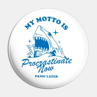 My Motto Is Procrastinate Now Panic Later Pin