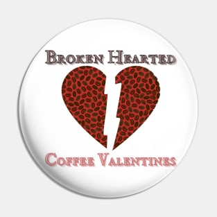 Broken Hearted Coffee Valentines 1 Pin