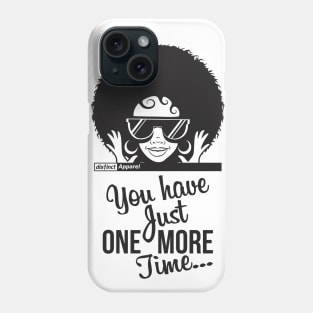 JUST ONE MORE TIME Phone Case