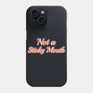 Colorful Not A Stinky Mouth Phone Case