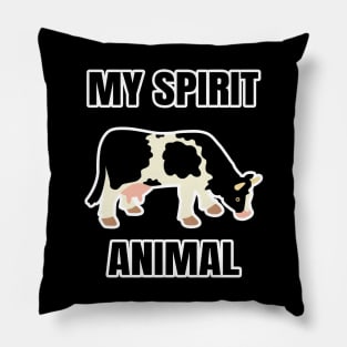 My spirit animal is a cow Pillow