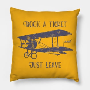 Book A Ticket And Just Leave Pillow